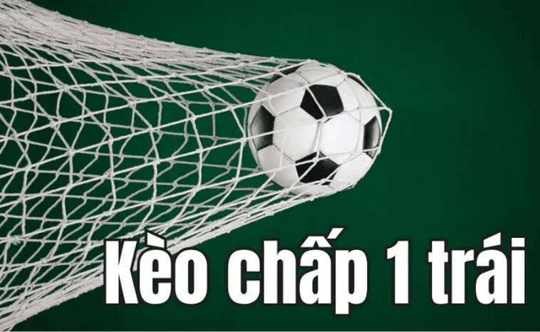 Hướng Dẫn Cách Đọc Kèo Chấp 1 Trái Trong Bóng Đá Hiệu Quả