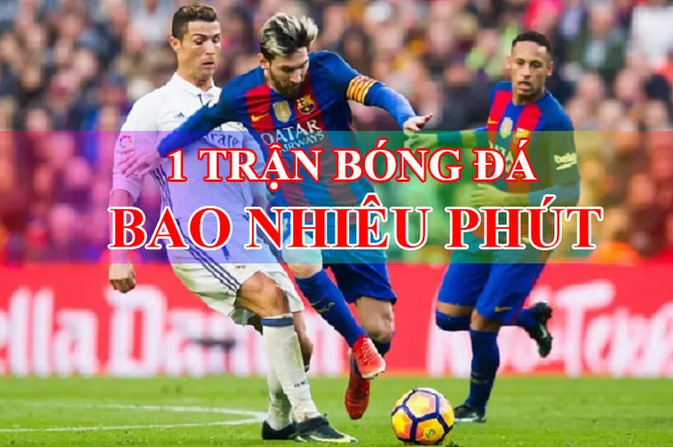 Thời Gian Trận Đấu Bóng Đá Và Quy Tắc Bù Giờ Mới Nhất